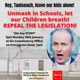 Hey, Taoiseach, leave our kids alone. Outside office of Micheal Martin TD - Monday 24th Jan @ 3pm Hey, Taoiseach, leave our kids alone. Outside office of Micheal Martin TD - Monday 24th Jan @ 3pm