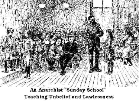 Click on image to see full-sized version teaching anarchy, disbelief & lawlessness - the Anarchist Sunday School