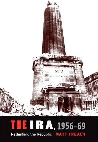 Click on image to see full-sized version Matt Tracey's previous book, The IRA 1956-1969 - Rethinking the Republic